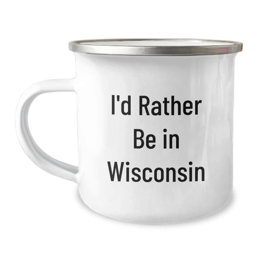 Wisconsin Camping Mug, I'd Rather Be In Wisconsin, Funny Birthday Unique Gift from Friends and Family - Image 1
