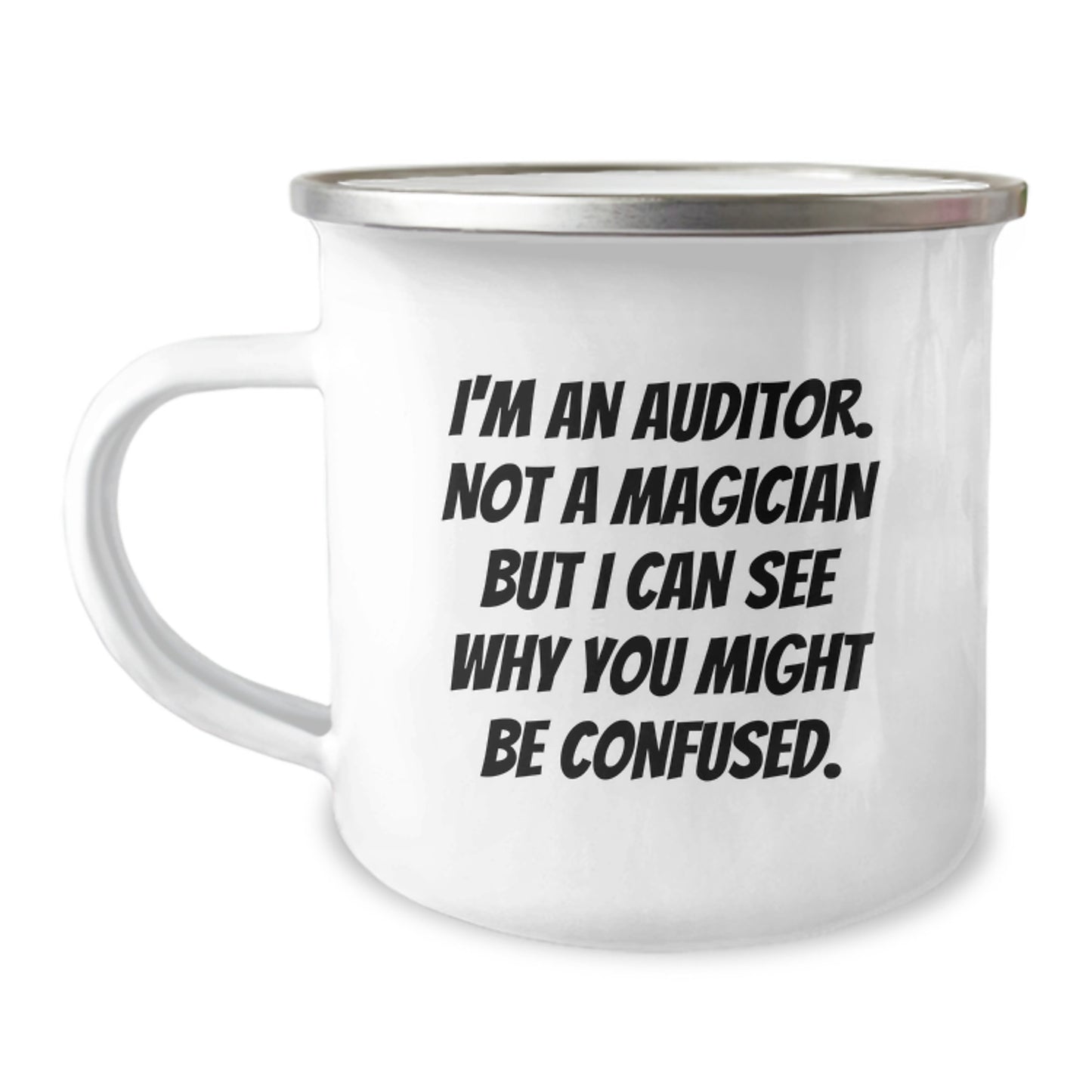Funny Auditor Gifts from Family - I'm An Auditor. Not A Magician But I Can See Why You Might Be Confused. Camping Mug for Graduation Unique Gifts - Image 1
