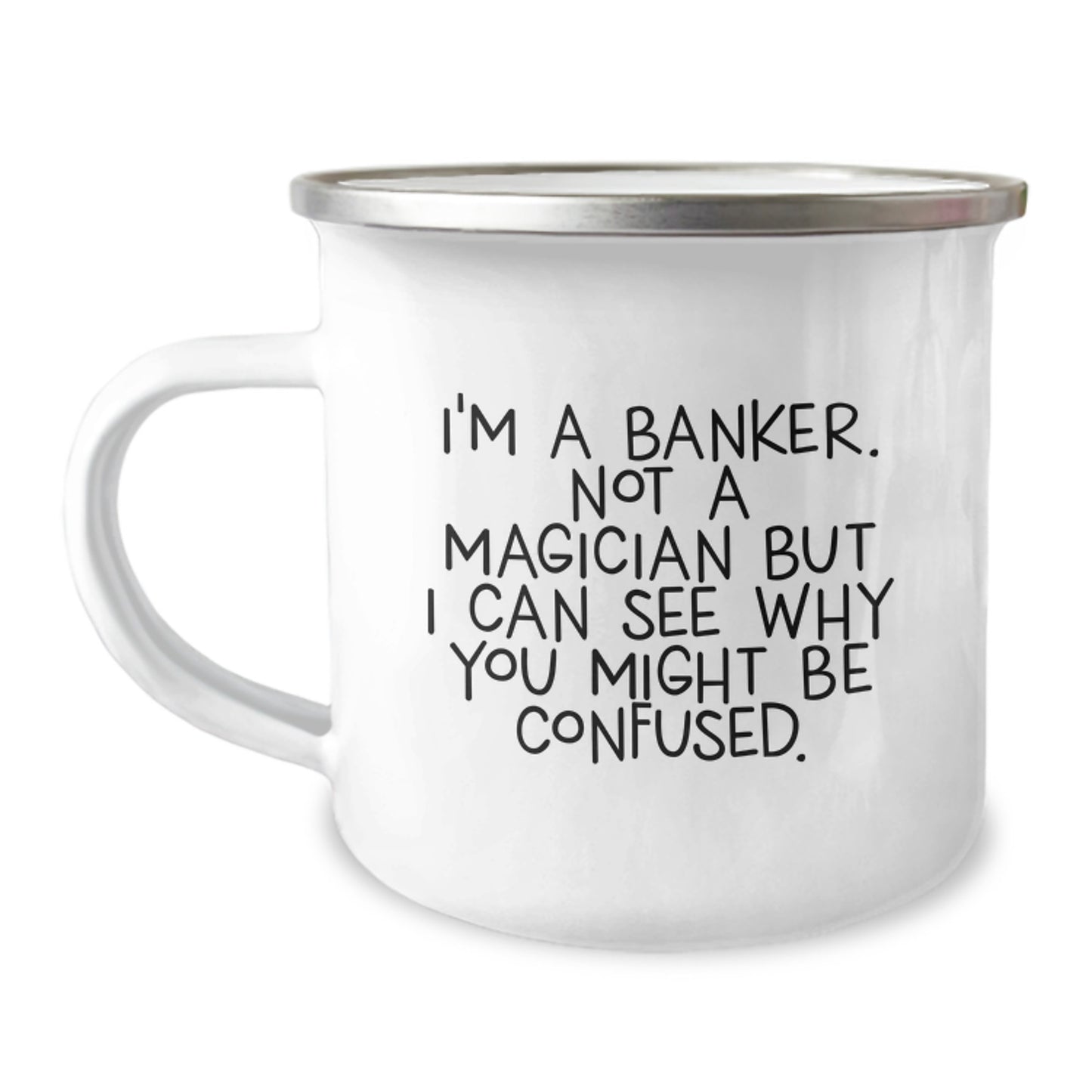 Funny Banker Gifts from Friends - Graduation Unique Gifts for Banker Men - I'm A Banker Not A Magician Camping Mug - Image 1