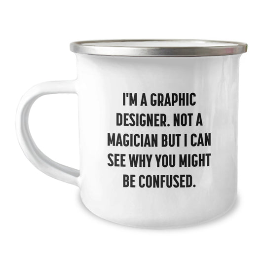 Funny Graphic Designer Gifts from Friends Camping Mug for Men on Birthday, Gifts for Graphic Designers, Enamel Stainless Steel, Not A Magician But I Can See Why You Might Be Confused - Image 1