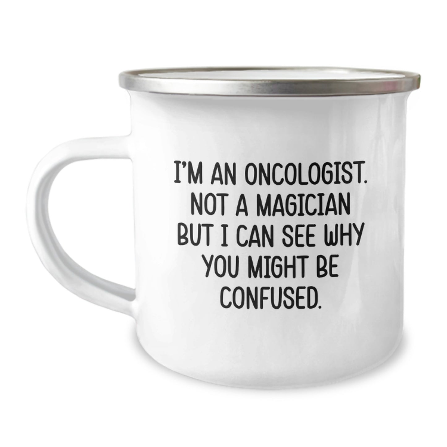 Funny Oncologist Gifts from Men, Unique Christmas Unique Gifts for Oncologist Friends, 'I'm An Oncologist. Not A Magician But I Can See Why You Might Be Confused.' Camping Mug - Image 1