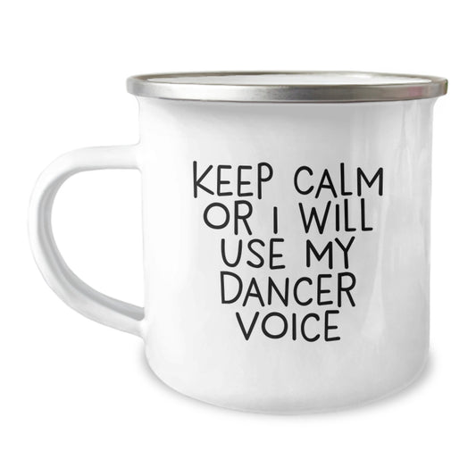 Funny Dancer Gifts from Friends for Dancer Graduation Unique Camping Mugs, Keep Calm Or I Will Use My Dancer Voice Stainless Steel with Enamel Finish - Image 1