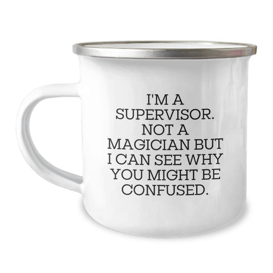 Funny Supervisor Gifts from Coworkers for Graduation Unique Camping Mugs, I'm a Supervisor Not a Magician But I Can See Why You Might Be Confused, Perfect for Men or Women Coworkers - Image 1