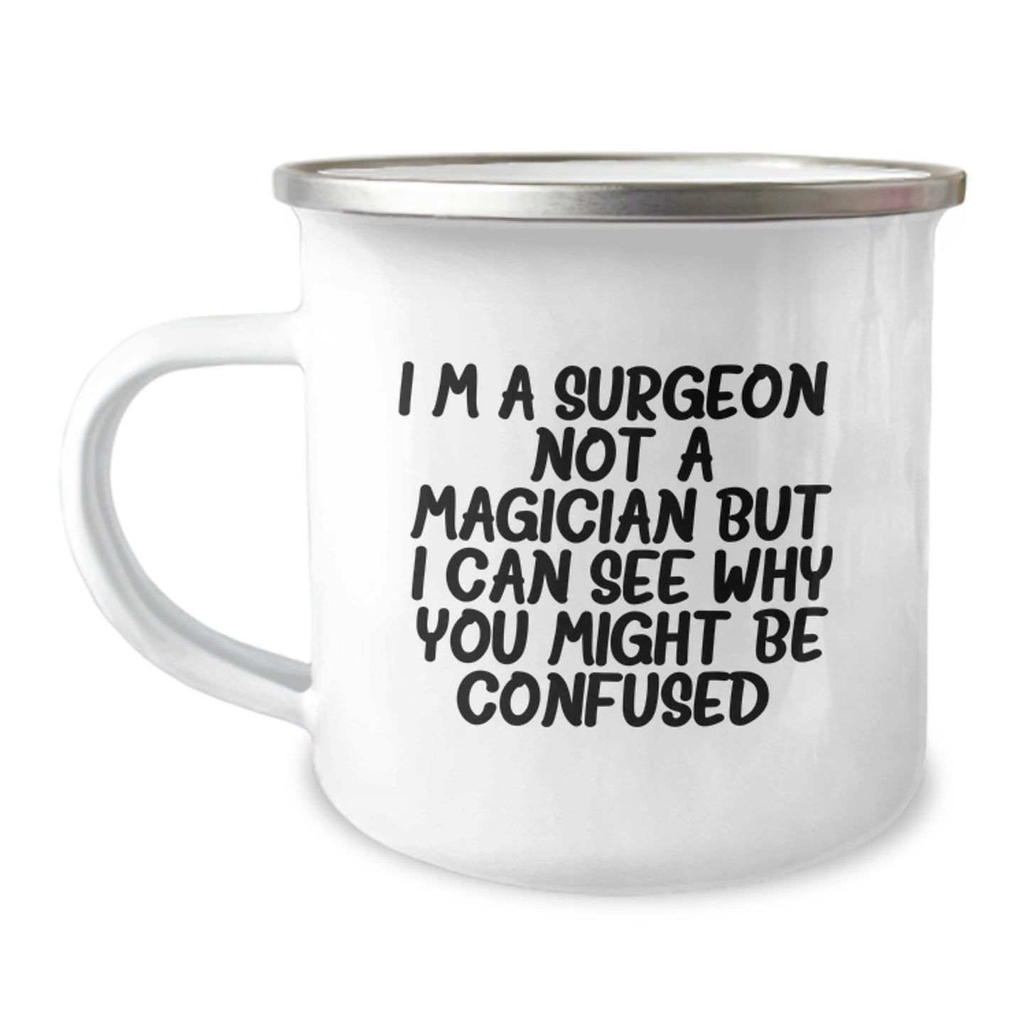 Surgeon Gifts for Men - Funny Birthday Unique Presents for Friends from Family - I'm A Surgeon. Not A Magician But I Can See Why You Might Be Confused. Camping Mug - Image 1