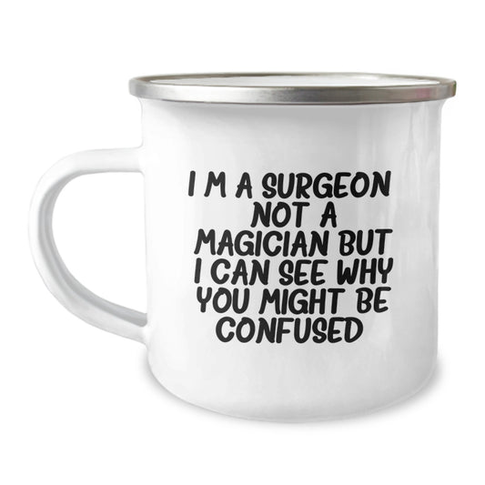 Surgeon Gifts for Men - Funny Birthday Unique Presents for Friends from Family - I'm A Surgeon. Not A Magician But I Can See Why You Might Be Confused. Camping Mug - Image 1
