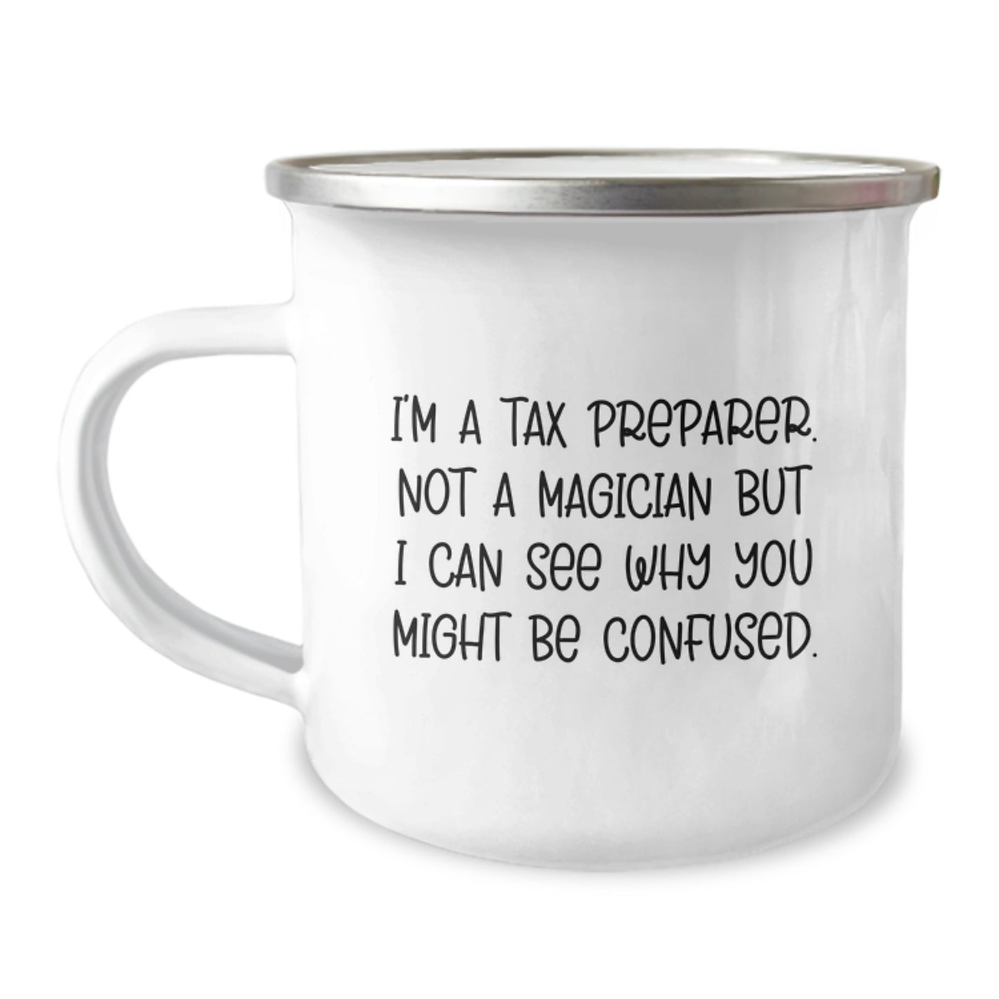 Funny Tax Preparer Gift Ideas, Gifts from Family to Tax Preparer, Funny Camping Mug for Tax Preparer, 'I'm A Tax Preparer. Not A Magician But I Can See Why You Might Be Confused.' Quote - Image 1