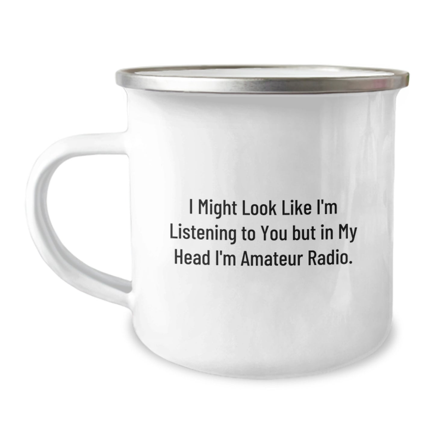 Funny Amateur Radio Gifts from Friends for Birthday - Camping Mug I Might Look Like I'm Listening To You But In My Head I'm Amateur Radio. - Image 1