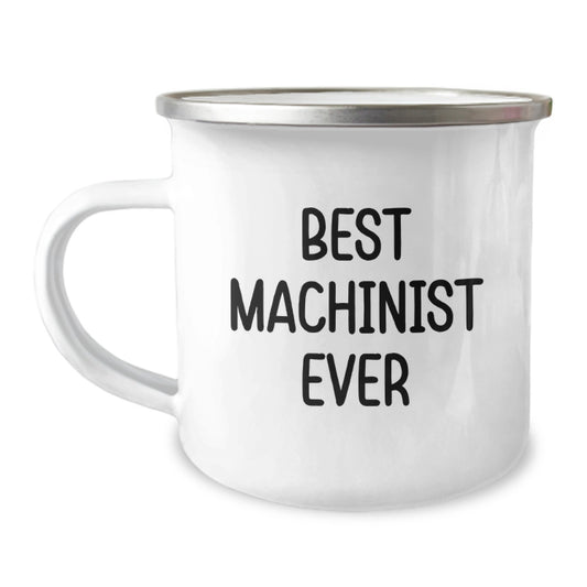 Funny Machinist Gifts from Friends - Best Machinist Ever Enamel Camping Mug, 12 oz, Perfect Birthday Present for Machinist Men, Women, or Coworkers - Image 1