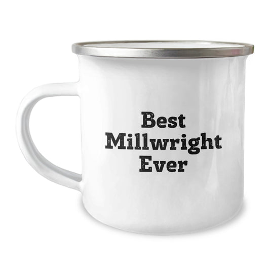 Best Millwright Ever Funny Gifts for Millwright Friends and Family's Birthday Unique Camping Mug - Image 1