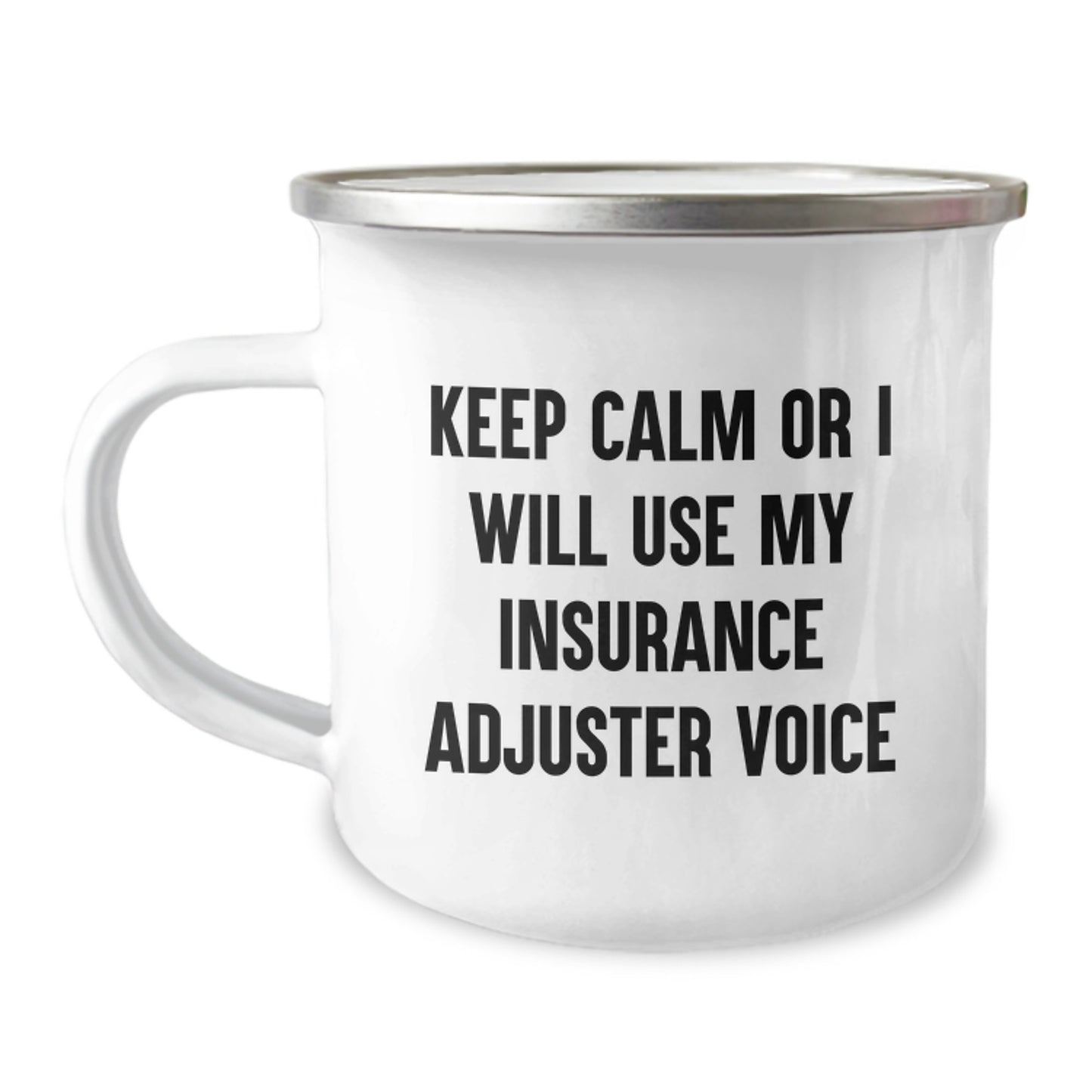 Funny Insurance Adjuster Gifts for Men from Friends - Keep Calm Or I Will Use My Insurance Adjuster Voice Camping Mug, 12 oz Stainless Steel with Enamel Finish - Image 1