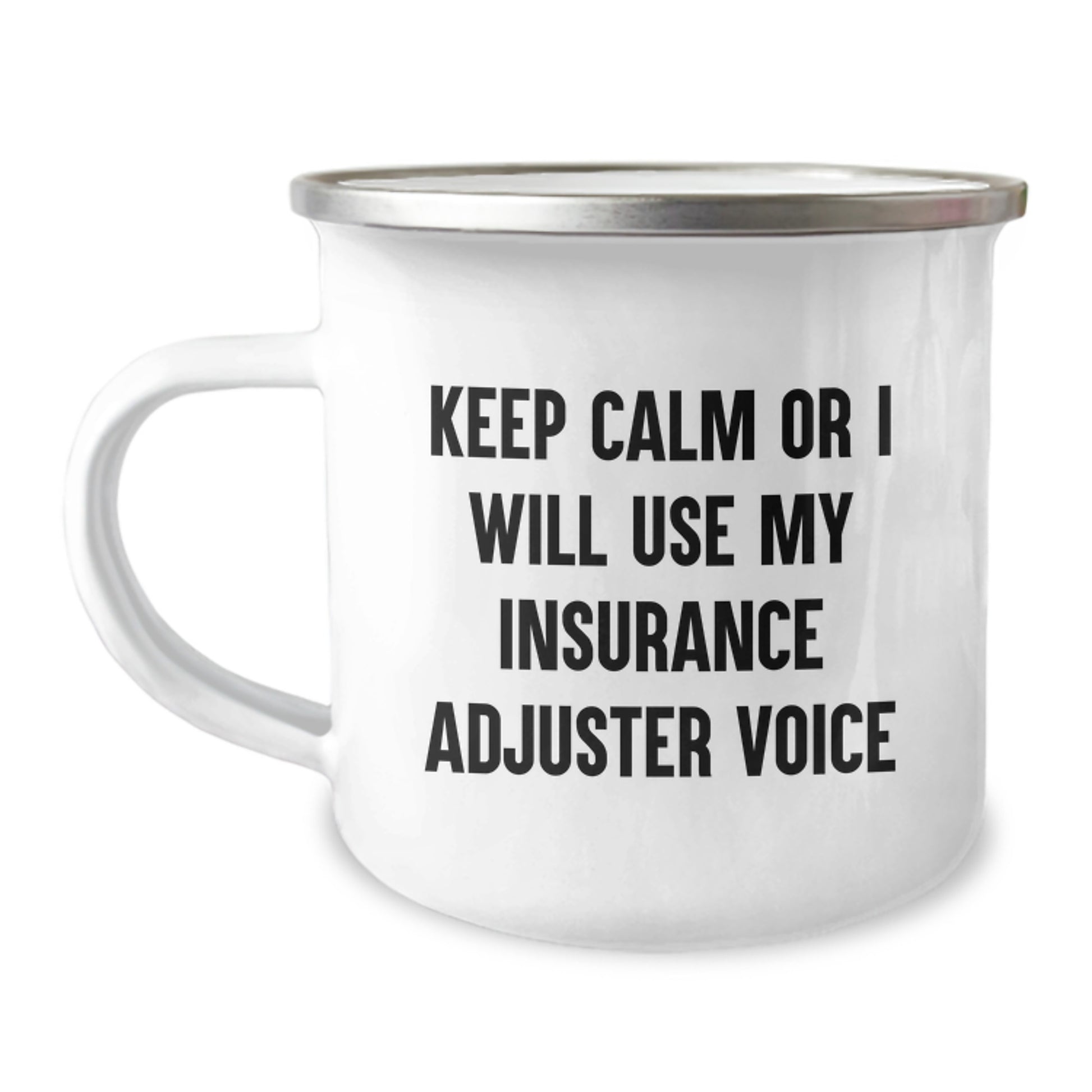 Funny Insurance Adjuster Gifts for Men from Friends - Keep Calm Or I Will Use My Insurance Adjuster Voice Camping Mug, 12 oz Stainless Steel with Enamel Finish - Image 1