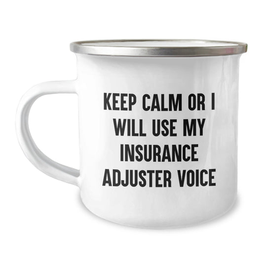 Funny Insurance Adjuster Gifts for Men from Friends - Keep Calm Or I Will Use My Insurance Adjuster Voice Camping Mug, 12 oz Stainless Steel with Enamel Finish - Image 1