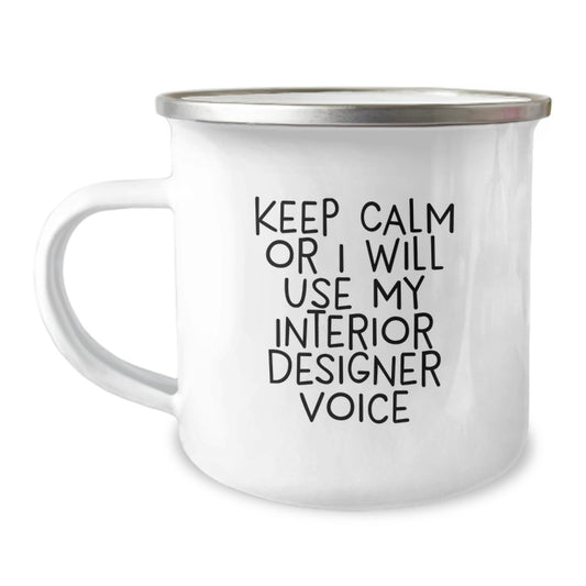 Interior Designer Funny Gifts from Men to Women - Keep Calm Or I Will Use My Interior Designer Voice Camping Mug for Interior Designer Lover, Valentine's Unique Gifts - Image 1