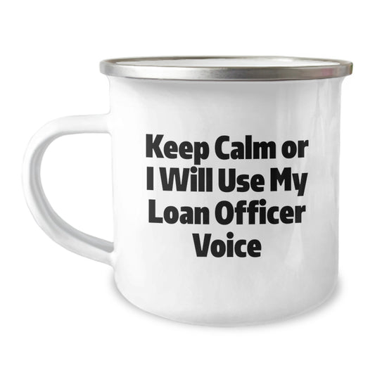 Funny Loan Officer Gifts for Mom from Friends - Keep Calm Or I Will Use My Loan Officer Voice, Unique Camping Mug for Loan Officer Enthusiasts, Personalized Mother's Day Unique Gift - Image 1
