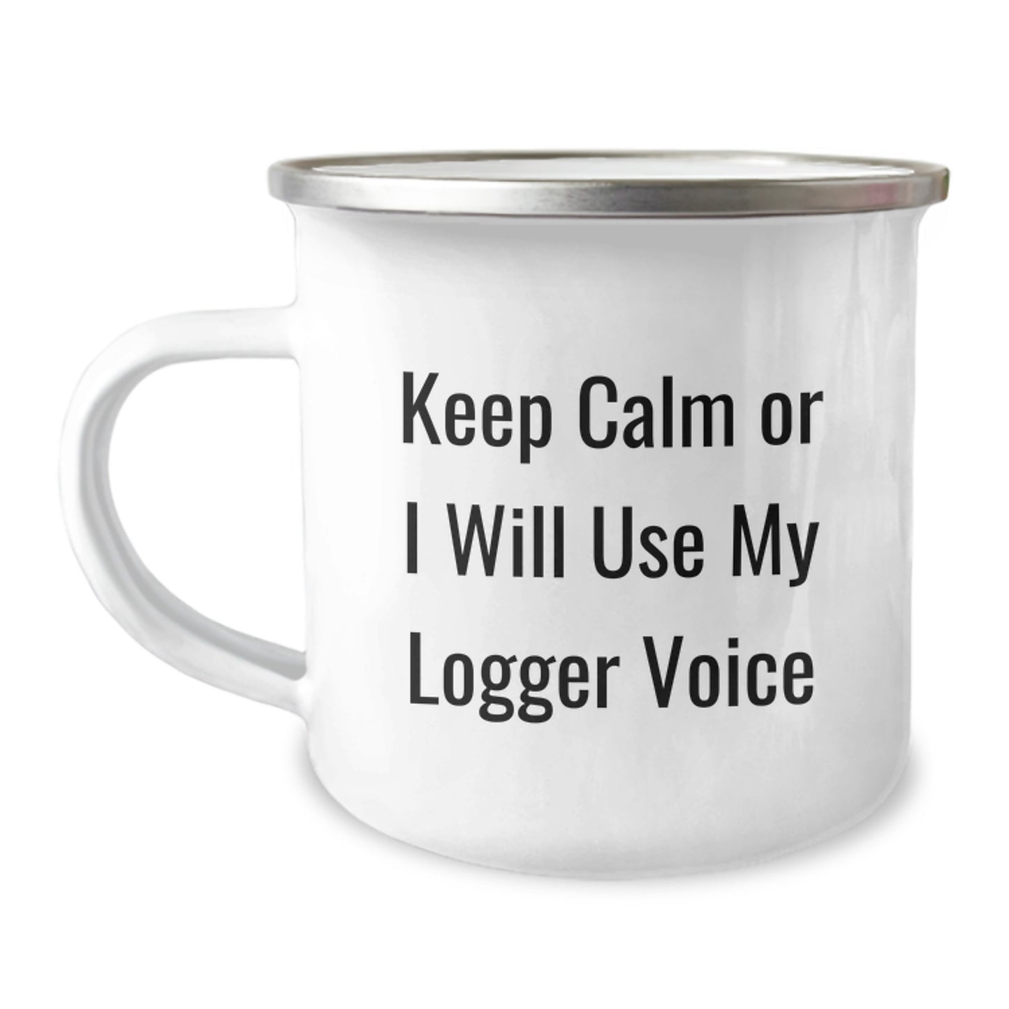 Funny Logger Camping Mug Gifts for Him from Friends on Valentine's - Keep Calm Or I Will Use My Logger Voice - Image 1
