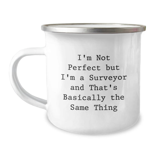 Funny Surveyor Gifts for Men and Women, I'm Not Perfect but I'm a Surveyor and That's Basically the Same Thing, Camping Mug for Surveyor Graduation - Image 1