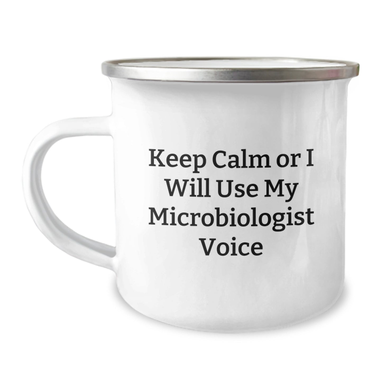 Keep Calm Or I Will Use My Microbiologist Voice, Funny Birthday Unique Gifts for Microbiologist Friends and Family, Camping Mug, Stainless Steel Enamel Finish - Image 1