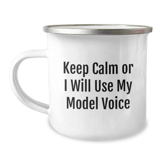 Funny Model Gifts from Mom for Graduation - Keep Calm Or I Will Use My Model Voice Camping Mug, 12 oz Stainless Steel with Enamel Finish, Perfect for Model Enthusiasts, Friends, and Family - Image 1