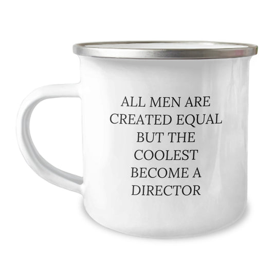 Funny Director Gifts for Him, Valentine's Unique Gifts from Men, 'All Men Are Created Equal But The Coolest Become A Director' Camping Mug - Image 1