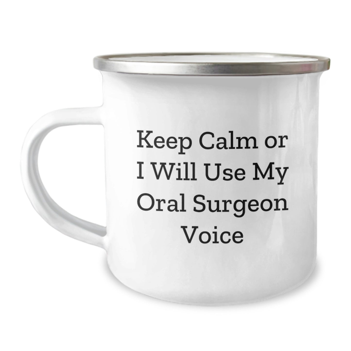 Funny Oral Surgeon Gifts for Men - 'Keep Calm Or I Will Use My Oral Surgeon Voice' Stainless Steel Camping Mug, 12 oz, Enamel Finish, Perfect Graduation Unique Gifts from Friends - Image 1