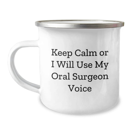 Funny Oral Surgeon Gifts for Men - 'Keep Calm Or I Will Use My Oral Surgeon Voice' Stainless Steel Camping Mug, 12 oz, Enamel Finish, Perfect Graduation Unique Gifts from Friends - Image 1