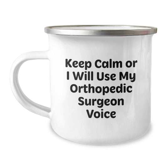 Orthopedic Surgeon Gifts, Funny Camping Mug for Graduation, 'Keep Calm Or I Will Use My Orthopedic Surgeon Voice' from Family to Orthopedic Surgeon, Men's Unique Gifts - Image 1