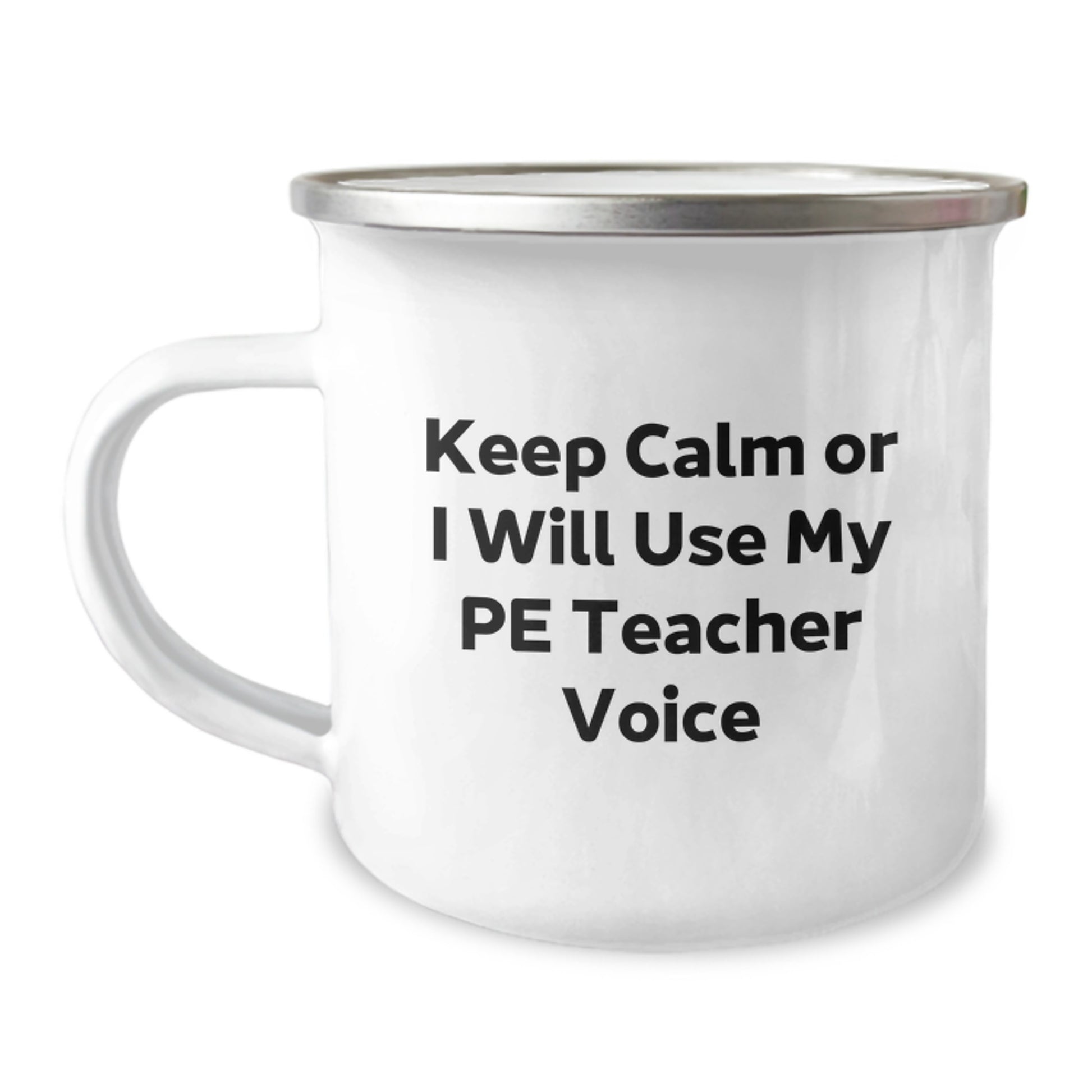 Funny PE Teacher Camping Mug, Christmas Unique Gifts for PE Teacher, Gifts from Friends, Men, Women, Camping Mug with Keep Calm Or I Will Use My Pe Teacher Voice Quote - Image 1