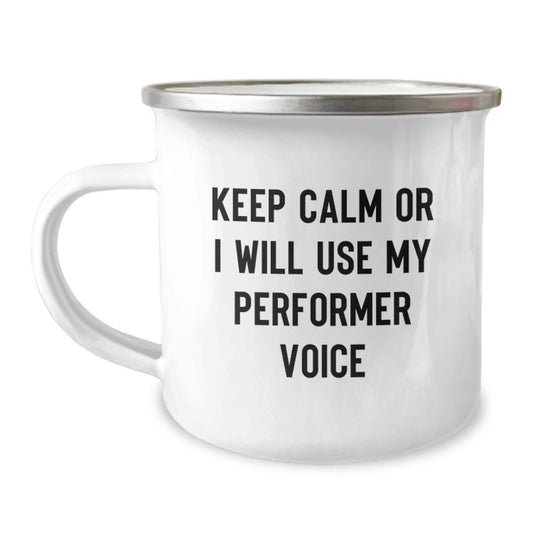Funny Performer Gifts from Friends for Valentine's Unique Camping Mugs with Keep Calm Or I Will Use My Performer Voice Quote - Image 1
