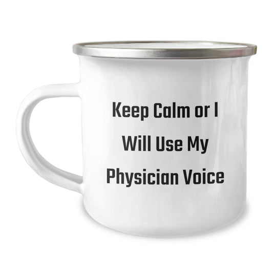 Funny Physician Gifts, Keep Calm Or I Will Use My Physician Voice, Unique Camping Mugs for Physicians on Father's Day - Image 1