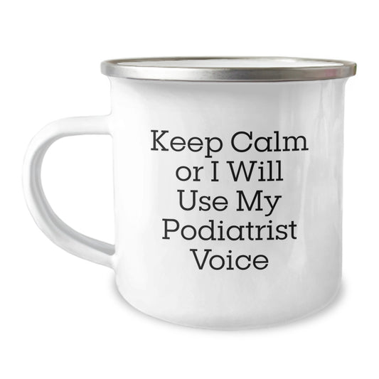 Funny Podiatrist Gifts for Men, Women, Friends - Keep Calm Or I Will Use My Podiatrist Voice Camping Mug, Unique Christmas Memorable Presents - Image 1
