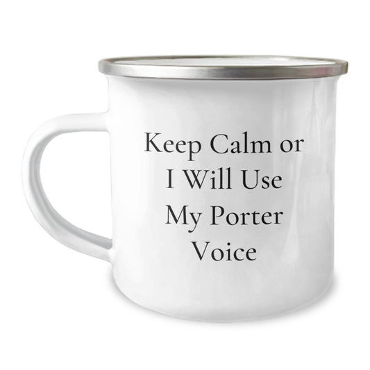 Porter Lover's Camping Mug, Funny Quote 'Keep Calm Or I Will Use My Porter Voice', Unique Christmas Unique Gifts for Porter from Friends - Image 1
