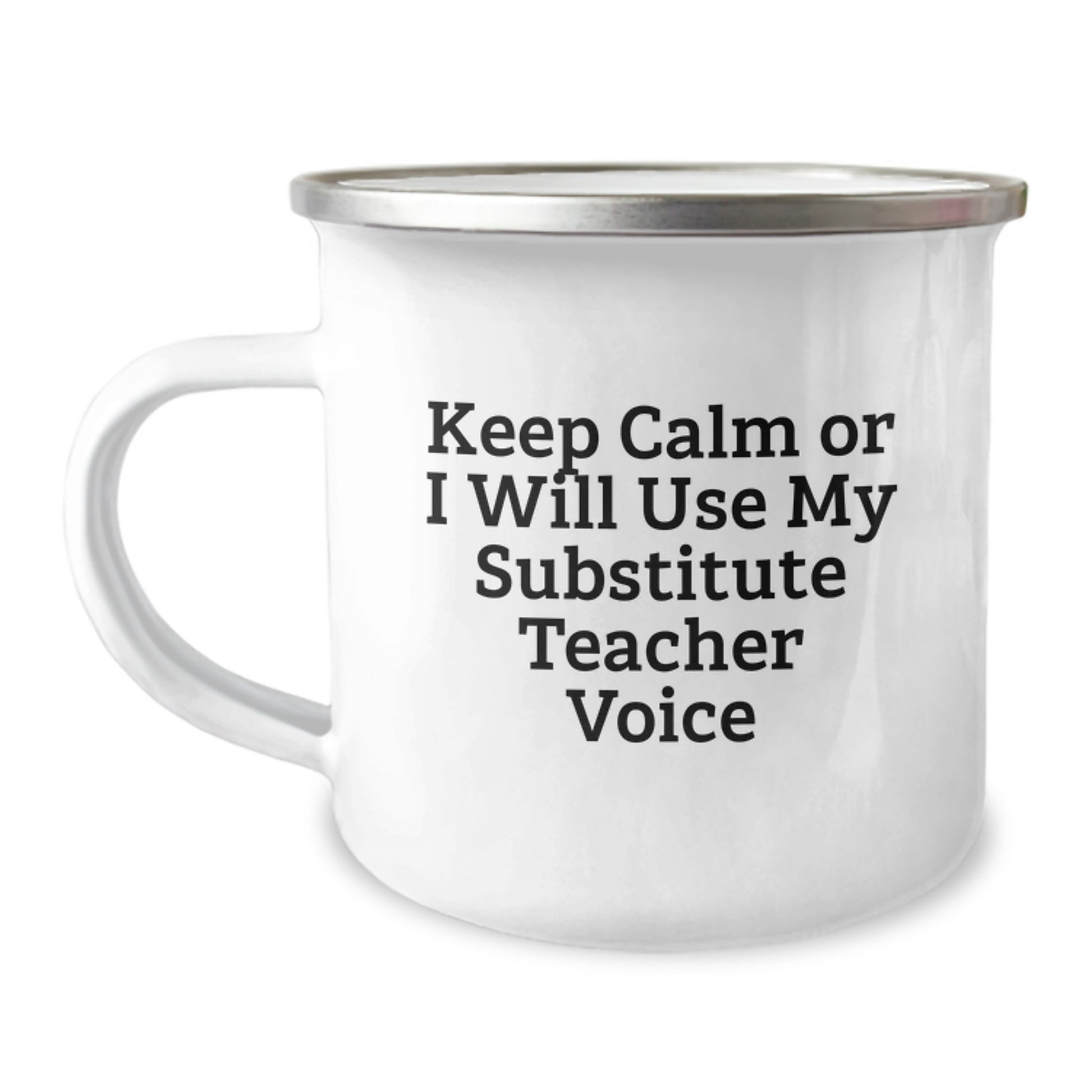 Funny Substitute Teacher Christmas Unique Gifts from Friends for Substitute Teacher, Keep Calm or I Will Use My Substitute Teacher Voice Durable Camping Mug, Funny Camping Mug - Image 1
