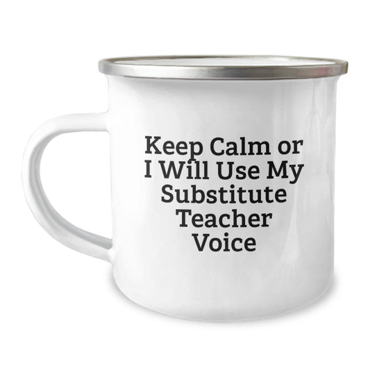 Funny Substitute Teacher Christmas Unique Gifts from Friends for Substitute Teacher, Keep Calm or I Will Use My Substitute Teacher Voice Durable Camping Mug, Funny Camping Mug - Image 1