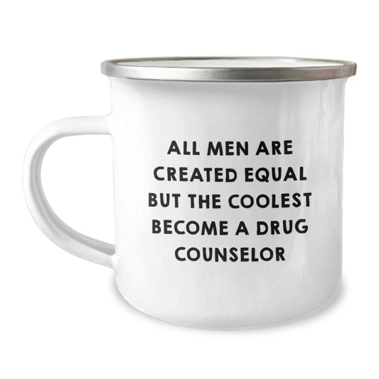 Gifts from Men for Drug Counselor Friends, Funny Drug Counselor Quote, Valentine's Unique Gifts for Men - Inspirational Camping Mug 12 oz - Image 1