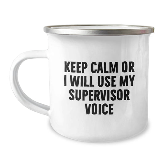 Funny Supervisor Gifts, Valentine's Unique Ideas for Supervisor, Camping Mug Quote - 'Keep Calm Or I Will Use My Supervisor Voice' from Men to Supervisor - Image 1