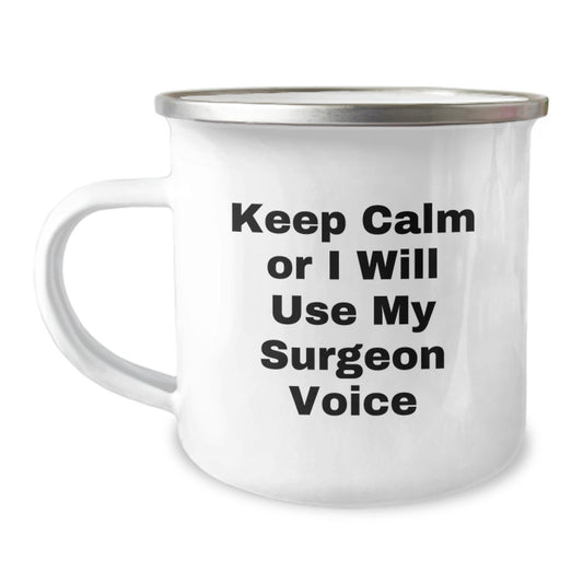 Funny Gifts from Men to Dad's Surgeon Friends - Keep Calm Or I Will Use My Voice Mother's Day Unique Gifts - Image 1