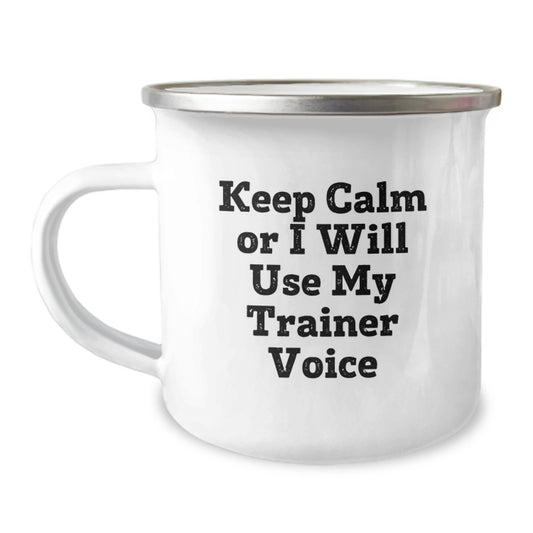 Funny Trainer Gifts from Men, Friends, or Coworkers - Keep Calm or I Will Use My Trainer Voice Camping Mug for Christmas Unique Gifts - Image 1
