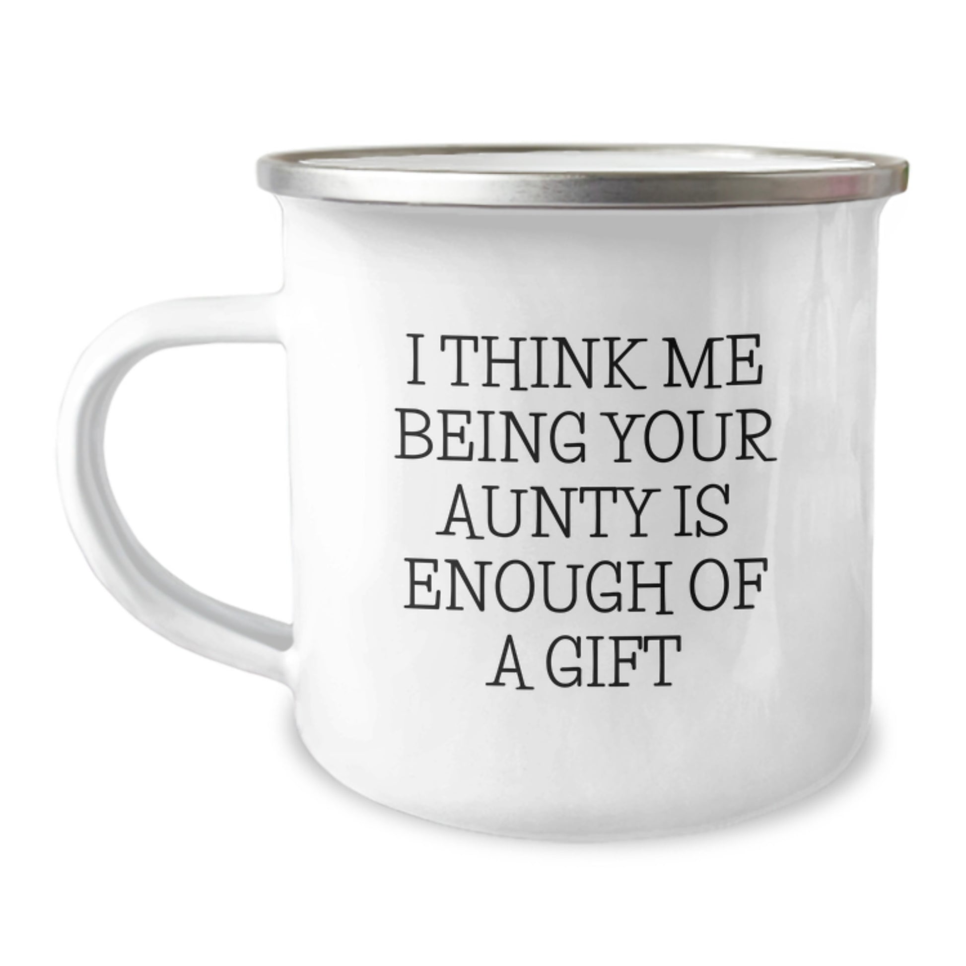 Funny Aunty Gifts for Birthday, Unique Camping Mug for Her, I Think Me Being Your 'Aunty' Is Enough Of A Gift, Gift from Women - Image 1
