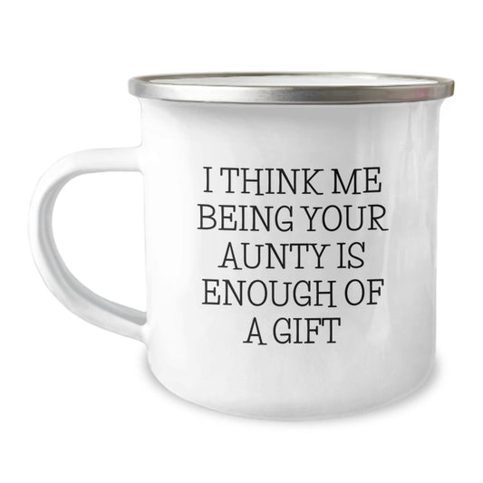 Funny Aunty Gifts for Birthday, Unique Camping Mug for Her, I Think Me Being Your 'Aunty' Is Enough Of A Gift, Gift from Women - Image 1