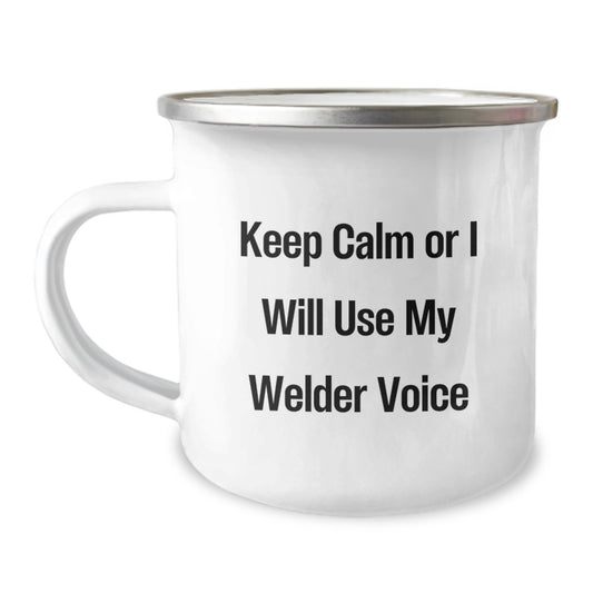 Funny Welder Gifts from Friends, Men or Women - Christmas Unique Gifts for Welder Lovers - Camping Mug - 'Keep Calm Or I Will Use My Welder Voice' - Image 1