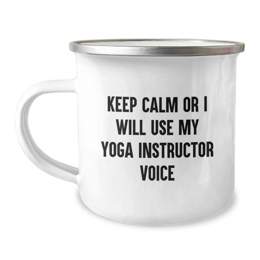 Funny Yoga Instructor Gifts from Friends, Unique Valentine's Unique Gifts for Yoga Instructor, Camping Mug with 'Keep Calm Or I Will Use My Yoga Instructor Voice' - Image 1