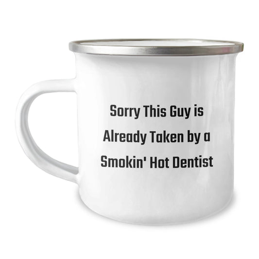 Cute Dentist Gifts from Men - Sorry This Guy Is Already Taken By A Smokin' Hot Dentist Funny Camping Mug Gifts for Dentist Friends - Image 1
