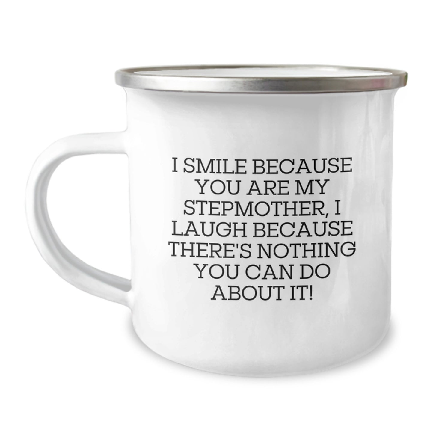 Funny Stepmother Camping Mug Gifts from Family, Unique Stepmother Christmas Unique Gifts, I Smile Because You Are My Stepmother, I Laugh Because There's Nothing You Can Do About It! - Image 1