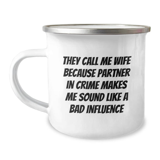 Funny Wife Camping Mug Gifts from Husband for Wife, Christmas Unique Gifts for Wife, They Call Me Wife Because Partner In Crime Makes Me Sound Like A Bad Influence Wife Mug - Image 1