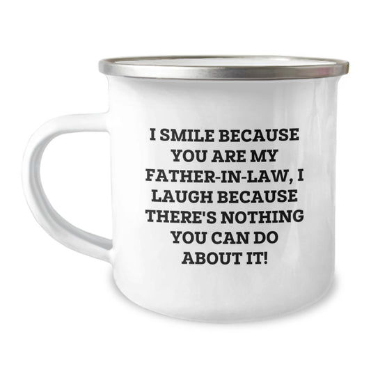 Funny Father-in-law Gifts from Family, Unique Christmas Unique Gifts for Men, Camping Mug with I Smile Because You Are My Father-in-law, I Laugh Because There's Nothing You Can Do About It! Quote - Image 1