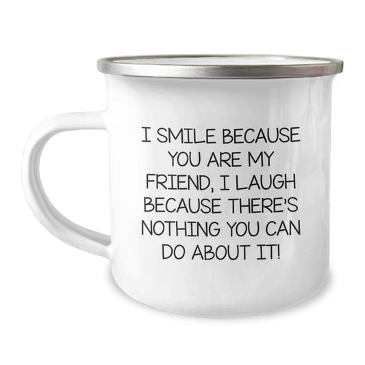 Funny Friend Camping Mug, Gift for Friend from Men, Ideal Gift for Men on Father's Day, I Smile Because You Are My Friend, Camping Mug - Image 1