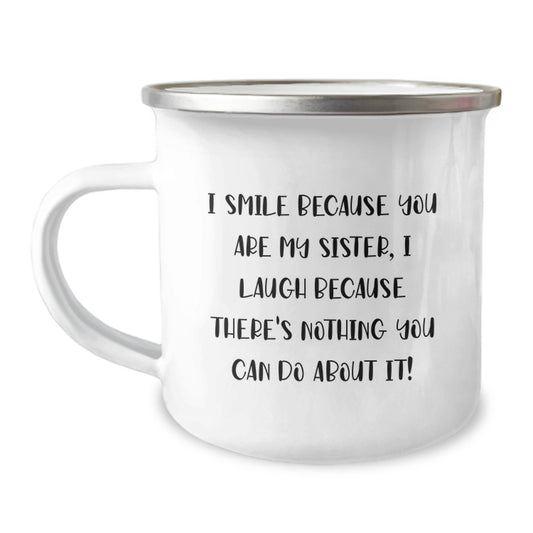 Funny Sister Gifts from Men to Sisters - I Smile Because You Are My Sister, Camping Mug for Christmas Unique Presents, 12 oz Stainless Steel with Enamel Finish - Image 1