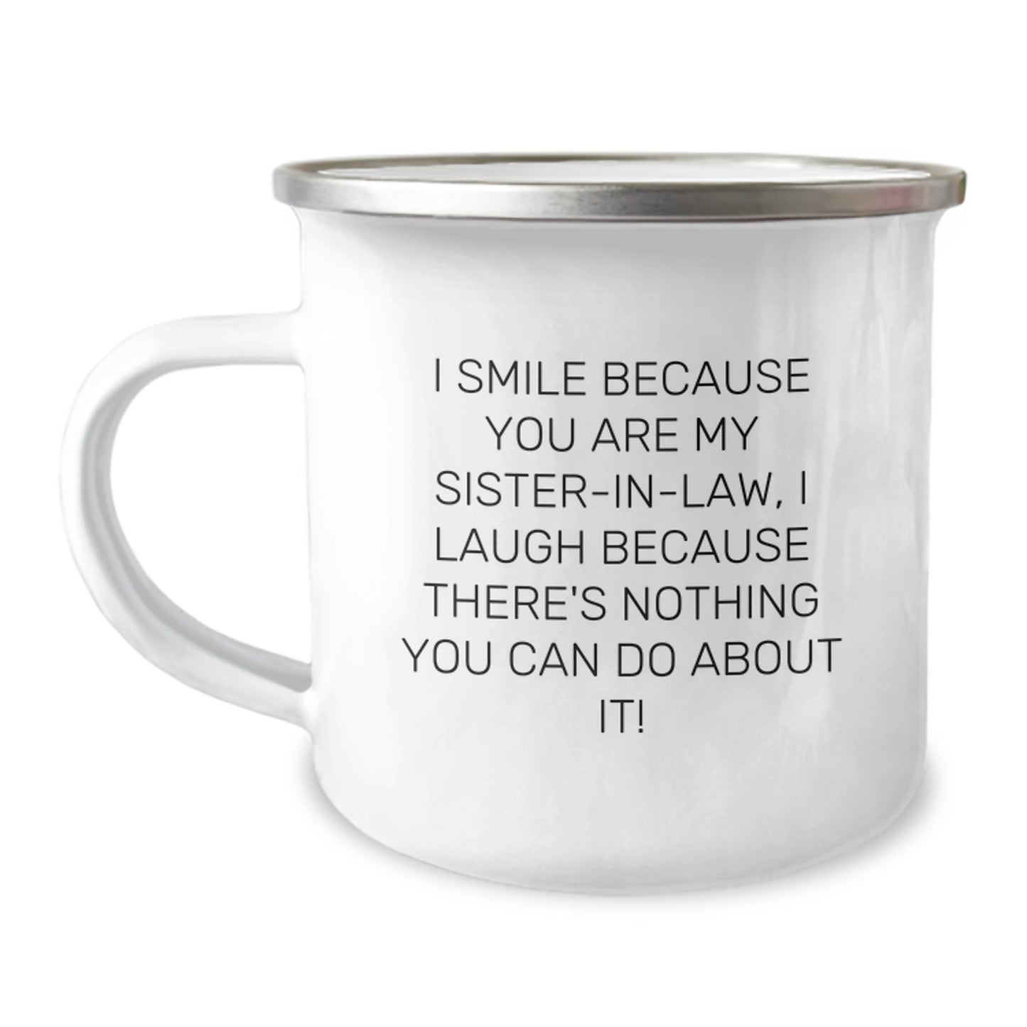 Funny Sister-in-law Gifts from Women - Camping Mug for Sister-in-law - I Smile Because You Are My Sister-in-law - Image 1