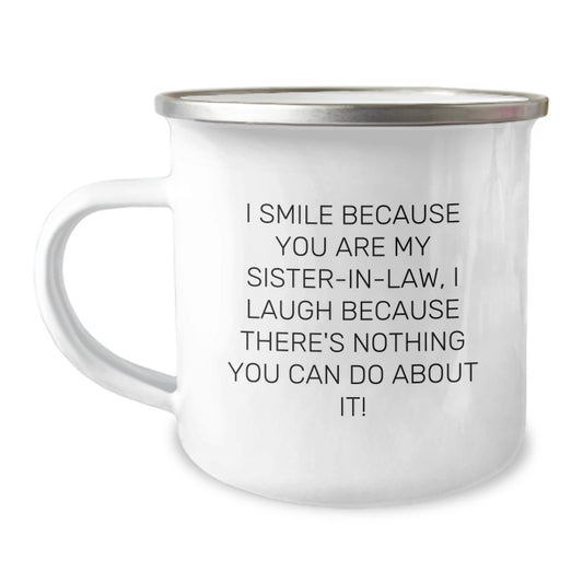 Funny Sister-in-law Gifts from Women - Camping Mug for Sister-in-law - I Smile Because You Are My Sister-in-law - Image 1