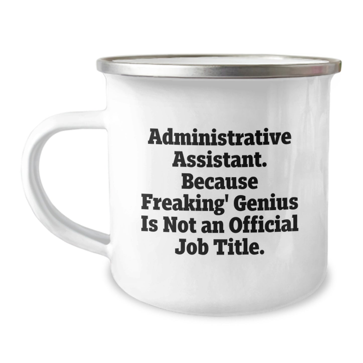 Gifts from Friends for Administrative Assistant Graduation, Camping Mug 'Administrative Assistant. Because Freaking' genius Is Not An Official Job Title.' - Image 1